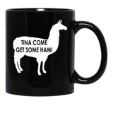 Tina Come Get Some Ham - Napoleon Dynamite Quote Black Coffee Mug, Gift Coffee Mug - Black