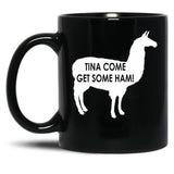 Tina Come Get Some Ham - Napoleon Dynamite Quote Black Coffee Mug, Gift Coffee Mug