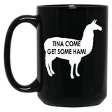 Tina Come Get Some Ham - Napoleon Dynamite Quote Black Coffee Mug, Gift Coffee Mug - Black