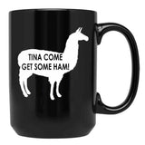Tina Come Get Some Ham - Napoleon Dynamite Quote Black Coffee Mug, Gift Coffee Mug