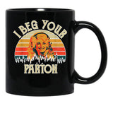 Vintage I Beg Your Parton Funny Black Coffee Mug, Gift Coffee Mug - Black
