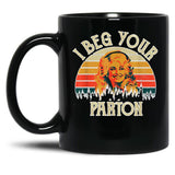 Vintage I Beg Your Parton Funny Black Coffee Mug, Gift Coffee Mug