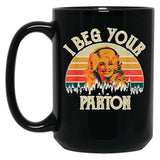 Vintage I Beg Your Parton Funny Black Coffee Mug, Gift Coffee Mug - Black