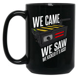 We Came We Saw We Kicked Its Ass Black Coffee Mug, Gift Coffee Mug - Black