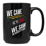 We Came We Saw We Kicked Its Ass Black Coffee Mug, Gift Coffee Mug